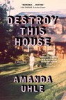 Destroy This House - Amanda Uhle - 9781668083451