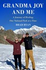 Grandma Joy and Me: A Journey of Healing, One National Park at a Time - Brad Ryan - 9781668099261