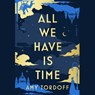 All We Have Is Time -  - 9781668114407