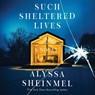 Such Sheltered Lives -  - 9781668125021