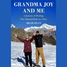 Grandma Joy and Me: A Journey of Healing, One National Park at a Time -  - 9781668137628