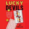 Lucky Devils: The True Story of Three Rebel Gamblers Who Beat the Odds and Changed the Game -  - 9781668159194