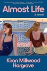 Almost Life - Kiran Millwood Hargrave - 9781668204276