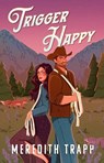 Trigger Happy - Meredith Trapp - 9781668209080