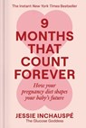 Inchauspe, J: 9 Months That Count Forever - Jessie Inchauspe - 9781668219126
