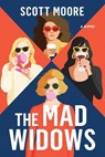 The Mad Widows - Scott Moore - 9781668246702