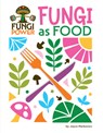 Fungi as Food - Joyce Markovics - 9781668974681