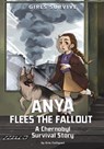 Anya Flees the Fallout: A Chernobyl Survival Story - Erin Falligant - 9781669077626