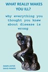 What Really Makes You Ill? - David (University of Newcastle Newcastle-Upon-Tyne UK) Parker ; Dawn Lester - 9781673104035