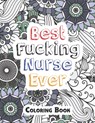 Best Fucking Nurse Ever Coloring Book: A Sweary Words Adults Coloring for Nurse Relaxation and Art Therapy, Antistress Color Therapy, Clean Swear Word - Rns Coloring Studio - 9781678589998