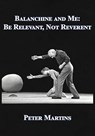 Balanchine and Me - Peter Martins - 9781680536263