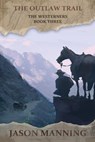 The Outlaw Trail - Jason Manning - 9781680681314