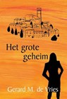Het Grote Geheim - DE VRIES,  Gerard M. - 9781680900385