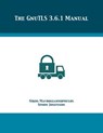 The GnuTLS 3.6.1 Manual - Nikos Mavrogiannopoulos ; Simon Josefsson - 9781680921779