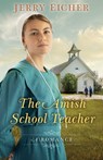 The Amish Schoolteacher - Jerry Eicher - 9781680996333