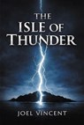 The Isle of Thunder - Joel Vincent - 9781681116419