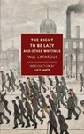 The Right to Be Lazy - Paul Lafargue - 9781681376820
