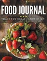 Food Journal Diary For Healthy Nutrition - Speedy Publishing LLC - 9781681455518