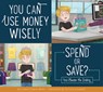You Can Use Money Wisely: Spend or Save? - Connie Colwell Miller - 9781681526355