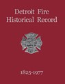 Detroit Fire Historical Record 1825-1977 - Turner Publishing - 9781681621913
