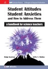 Student Attitudes, Student Anxieties, and How to Address Them - Helge Kastrup ; Jeffry V. Mallow - 9781681742649