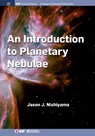 An Introduction to Planetary Nebulae - Jason J. Nishiyama - 9781681749570