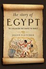 The Story of Egypt - The Civilization that Shaped the World - Joann Fletcher - 9781681774565