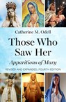 Those Who Saw Her: Apparitions of Mary, Revised and Expanded, Fourth Edition - Catherine M. Odell - 9781681926148