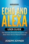 Amazon Echo and Alexa User Guide - Joseph Joyner - 9781682120729