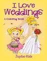 I Love Weddings (A Coloring Book) - Jupiter Kids - 9781682129180