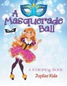 A Masquerade Ball (A Coloring Book) - Jupiter Kids - 9781682129333