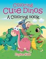 Coloring Cute Dinos (A Coloring Book) - Jupiter Kids - 9781682129340