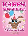 Happy Birthday! (A Coloring Book) - Jupiter Kids - 9781682129708