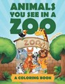 Animals You See in a Zoo (A Coloring Book) - Jupiter Kids - 9781682129753