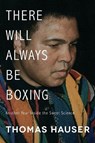 There Will Always Be Boxing - Thomas Hauser - 9781682260418