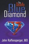 The Deadly Blue Diamond - RAFFENSPERGER,  John, MD - 9781682355237