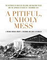 A Pitiful, Unholy Mess - J Michael Wenger ; Robert J Cressman ; John F Di Virgilio - 9781682476024