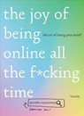 The Joy of Being Online All the F*cking Time - Jennifer McCartney - 9781682684658
