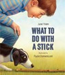 What to do with a Stick - Jane Yolen - 9781682772850