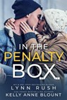 In the Penalty Box - Lynn Rush ; Kelly Anne Blount - 9781682815762