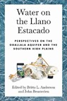 Water on the Llano Estacado - John Beusterien ; Britta Anderson - 9781682833339