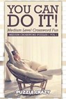 You Can Do It! Medium Level Crossword Fun Vol 1 - Puzzle Crazy - 9781683054795