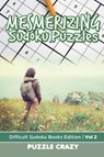 Mesmerizing Sudoku Puzzles Vol 2 - Puzzle Crazy - 9781683055761