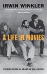 A Life in Movies - Irwin Winkler - 9781683355281