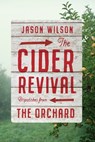 The Cider Revival - Jason Wilson - 9781683356868