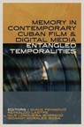 Memory in Contemporary Cuban Film and Digital Media - Dunja Fehimovic ; Reynaldo Lastre ; Nils Longueira Borrego - 9781683405733