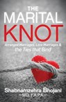 The Marital Knot - Shabnamzehra Bhojani - 9781683506577