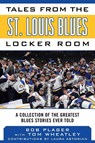 Tales from the St. Louis Blues Locker Room: A Collection of the Greatest Blues Stories Ever Told - PLAGER,  Bob - 9781683583653