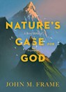 Nature's Case for God - John M. Frame - 9781683591320