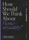 How Should We Think About Homosexuality? - Mark A. Yarhouse - 9781683595236